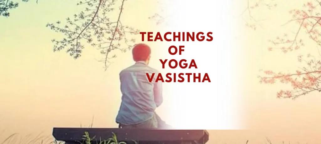 Teachings of Yoga Vasistha